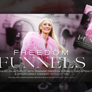 Leanne Lopez – Freedom Funnels 3.0: Complete Guide to Building Automated Income Streams